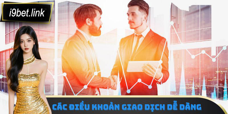 Các điều khoản giao dịch dễ dàng