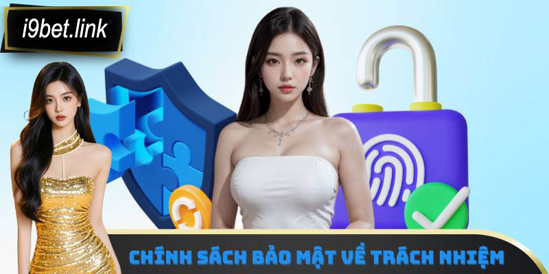 Chính sách bảo mật về trách nhiệm