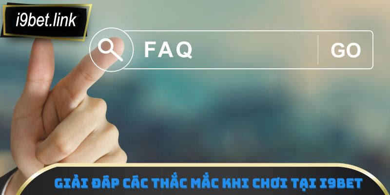 Giải đáp các thắc mắc thường gặp khi chơi tại i9Bet