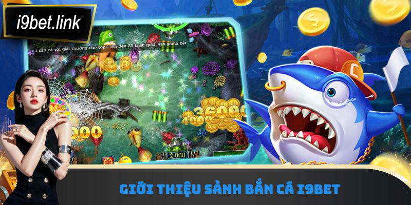 Giới thiệu sảnh bắn cá i9Bet
