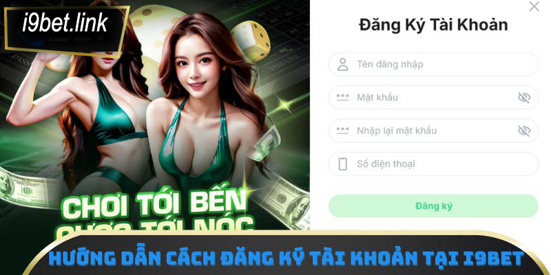 Hướng dẫn chi tiết cách đăng ký tài khoản tại i9Bet