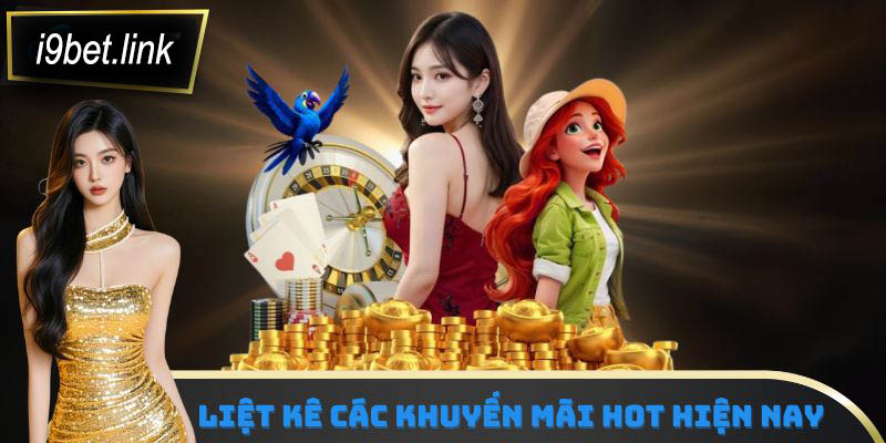Liệt kê các khuyến mãi hot hiện nay