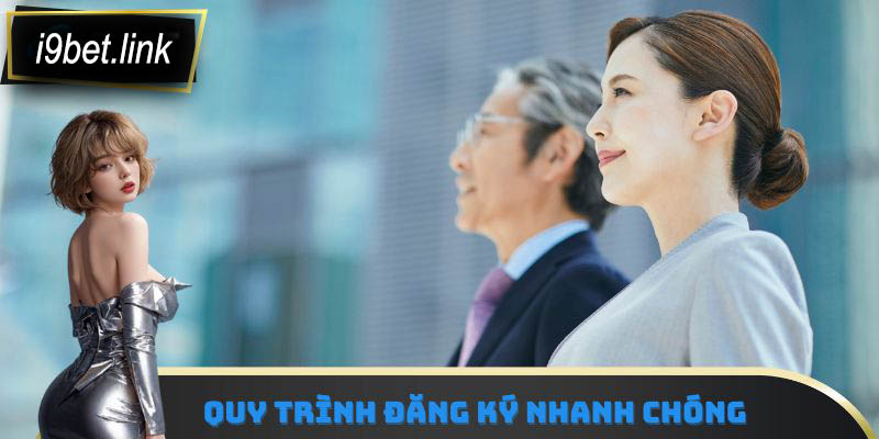 Quy trình đăng ký nhanh chóng